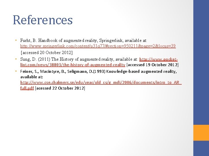 References • Furht, B. Handbook of augmented reality, Springerlink, available at: http: //www. springerlink.