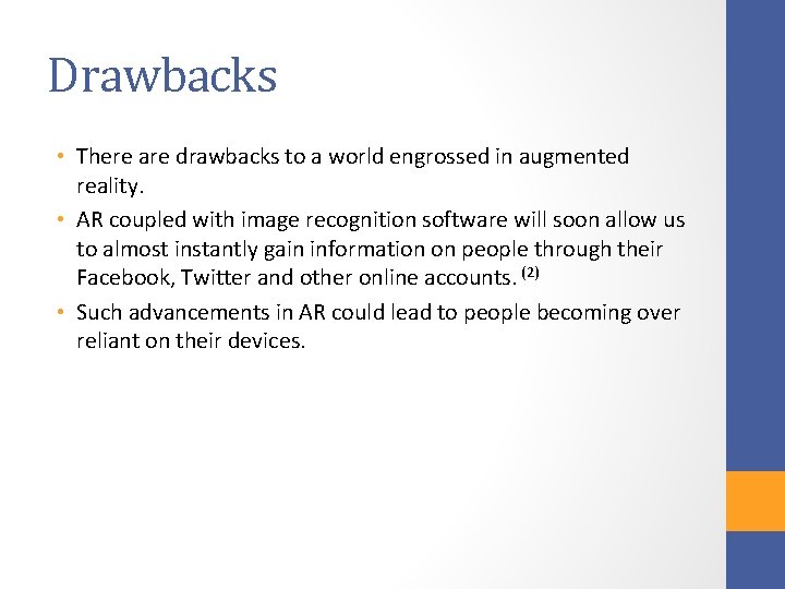 Drawbacks • There are drawbacks to a world engrossed in augmented reality. • AR