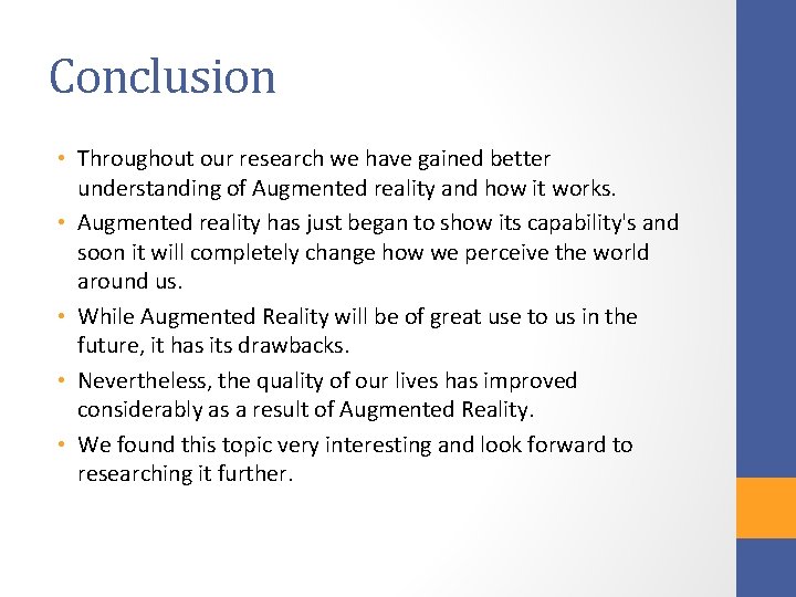 Conclusion • Throughout our research we have gained better understanding of Augmented reality and