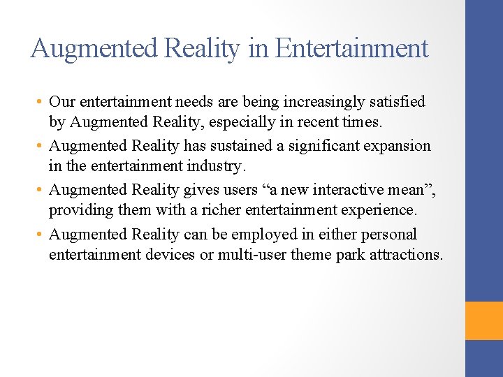 Augmented Reality in Entertainment • Our entertainment needs are being increasingly satisfied by Augmented