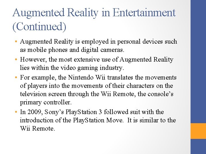 Augmented Reality in Entertainment (Continued) • Augmented Reality is employed in personal devices such