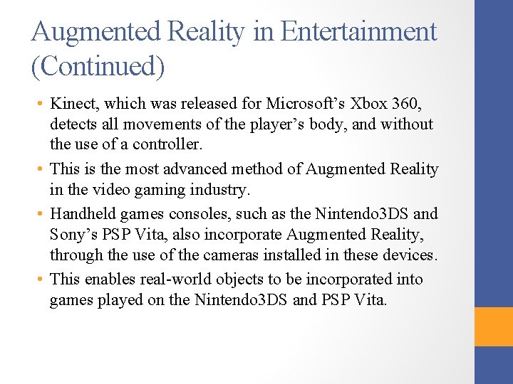 Augmented Reality in Entertainment (Continued) • Kinect, which was released for Microsoft’s Xbox 360,