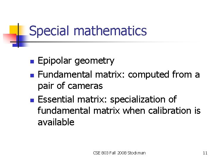 Special mathematics n n n Epipolar geometry Fundamental matrix: computed from a pair of Special mathematics n n n Epipolar geometry Fundamental matrix: computed from a pair of