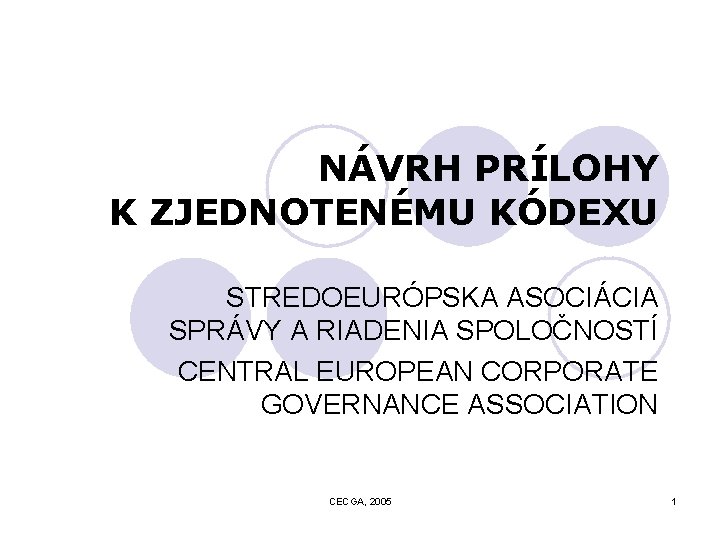 NÁVRH PRÍLOHY K ZJEDNOTENÉMU KÓDEXU STREDOEURÓPSKA ASOCIÁCIA SPRÁVY A RIADENIA SPOLOČNOSTÍ CENTRAL EUROPEAN CORPORATE