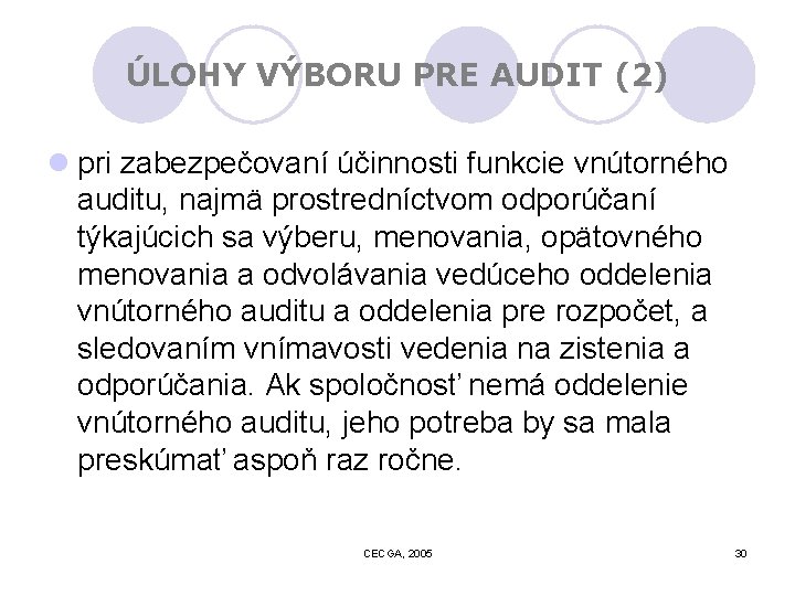 ÚLOHY VÝBORU PRE AUDIT (2) l pri zabezpečovaní účinnosti funkcie vnútorného auditu, najmä prostredníctvom