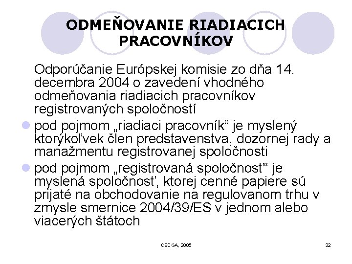 ODMEŇOVANIE RIADIACICH PRACOVNÍKOV Odporúčanie Európskej komisie zo dňa 14. decembra 2004 o zavedení vhodného