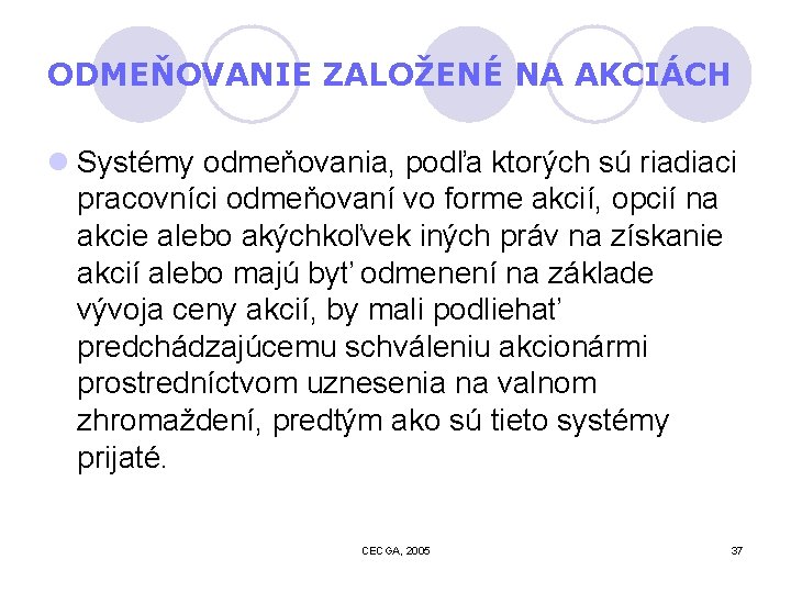 ODMEŇOVANIE ZALOŽENÉ NA AKCIÁCH l Systémy odmeňovania, podľa ktorých sú riadiaci pracovníci odmeňovaní vo