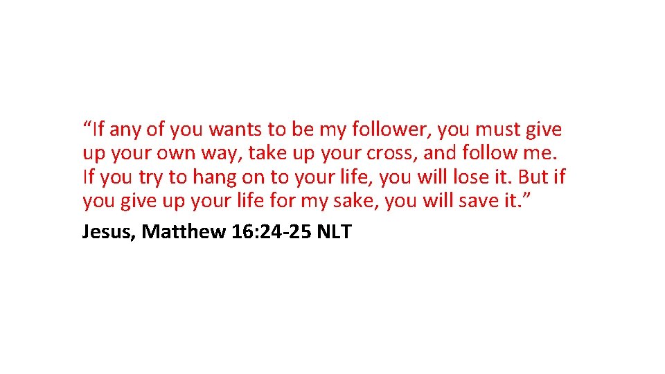 “If any of you wants to be my follower, you must give up your