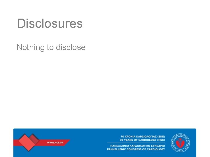 Disclosures Nothing to disclose 