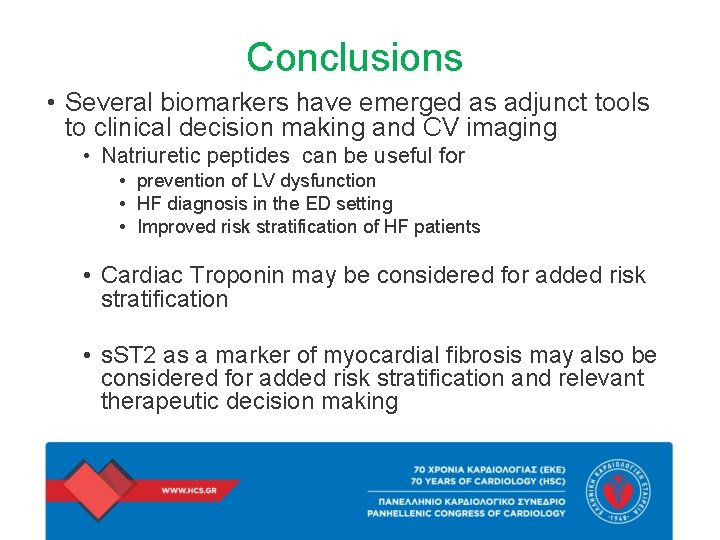 Conclusions • Several biomarkers have emerged as adjunct tools to clinical decision making and