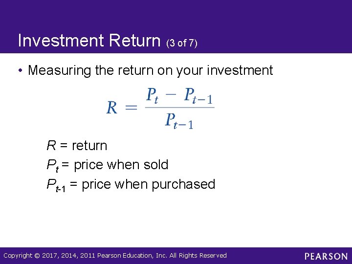 Investment Return (3 of 7) • Measuring the return on your investment R =