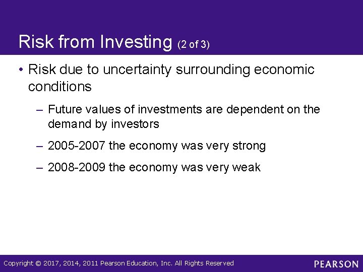 Risk from Investing (2 of 3) • Risk due to uncertainty surrounding economic conditions