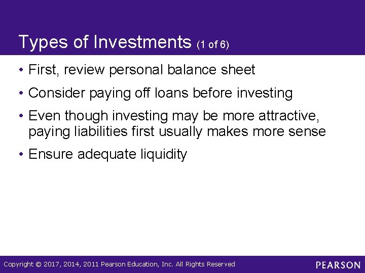 Types of Investments (1 of 6) • First, review personal balance sheet • Consider