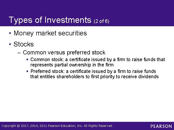 Types of Investments (2 of 6) • Money market securities • Stocks – Common