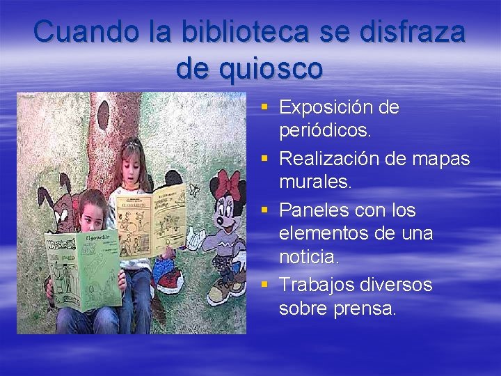 Cuando la biblioteca se disfraza de quiosco § Exposición de periódicos. § Realización de