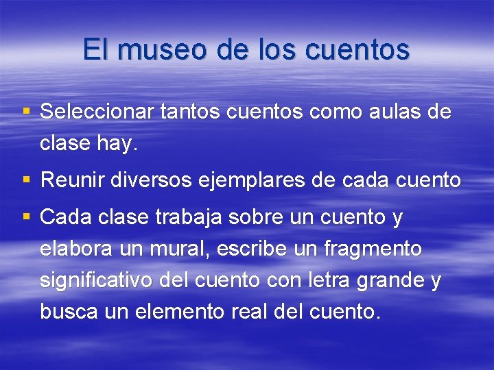 El museo de los cuentos § Seleccionar tantos cuentos como aulas de clase hay.