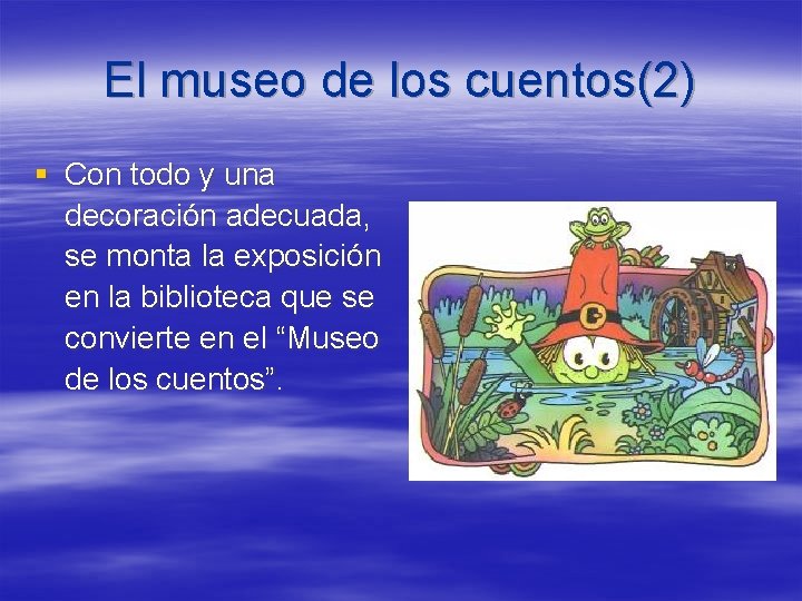 El museo de los cuentos(2) § Con todo y una decoración adecuada, se monta