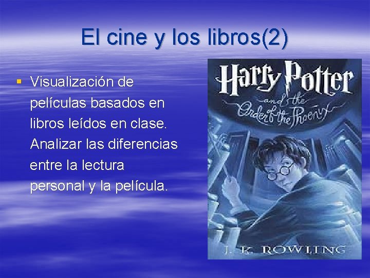 El cine y los libros(2) § Visualización de películas basados en libros leídos en