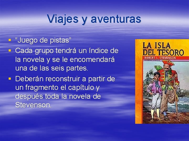 Viajes y aventuras § “Juego de pistas” § Cada grupo tendrá un índice de