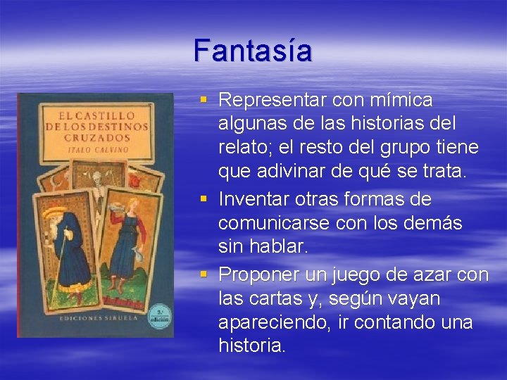 Fantasía § Representar con mímica algunas de las historias del relato; el resto del