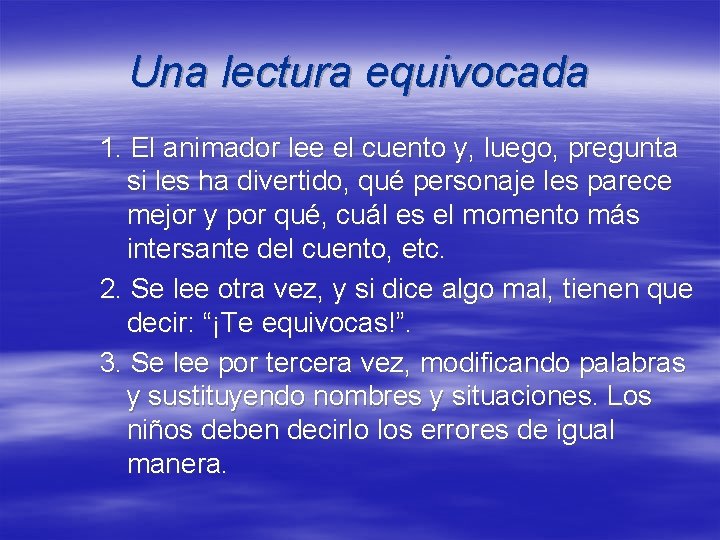 Una lectura equivocada 1. El animador lee el cuento y, luego, pregunta si les