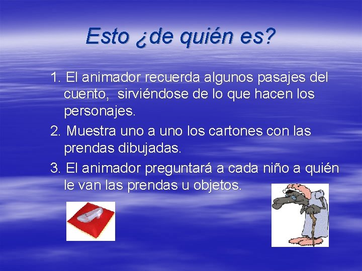 Esto ¿de quién es? 1. El animador recuerda algunos pasajes del cuento, sirviéndose de