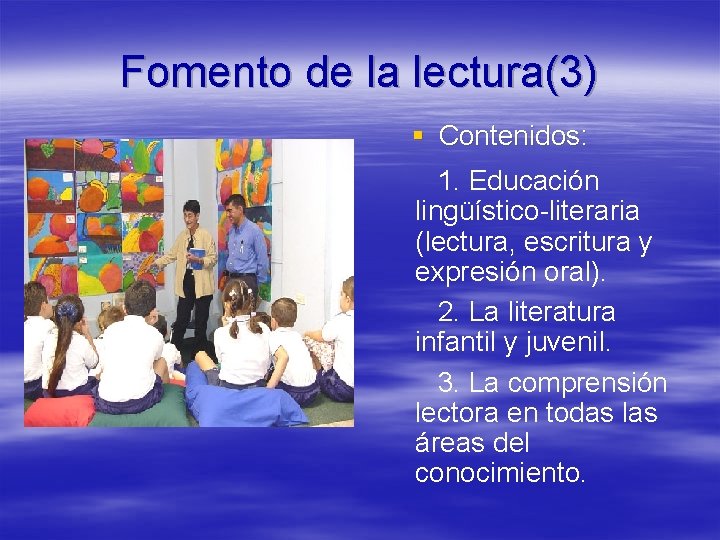 Fomento de la lectura(3) § Contenidos: 1. Educación lingüístico-literaria (lectura, escritura y expresión oral).