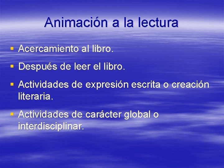 Animación a la lectura § Acercamiento al libro. § Después de leer el libro.