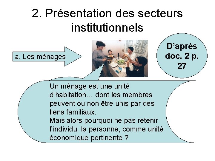 2. Présentation des secteurs institutionnels a. Les ménages Un ménage est une unité Quelle