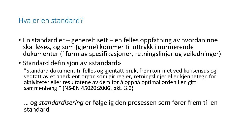 Hva er en standard? • En standard er – generelt sett – en felles