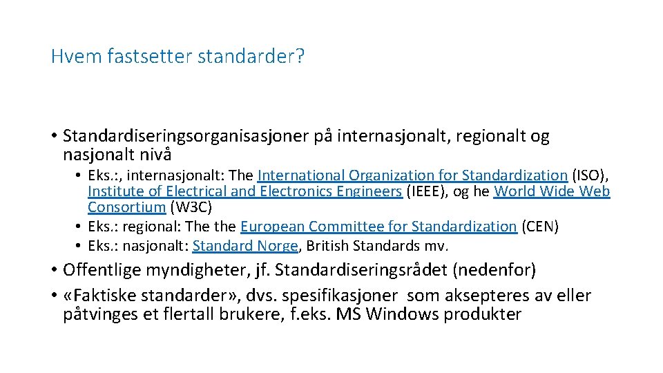 Hvem fastsetter standarder? • Standardiseringsorganisasjoner på internasjonalt, regionalt og nasjonalt nivå • Eks. :