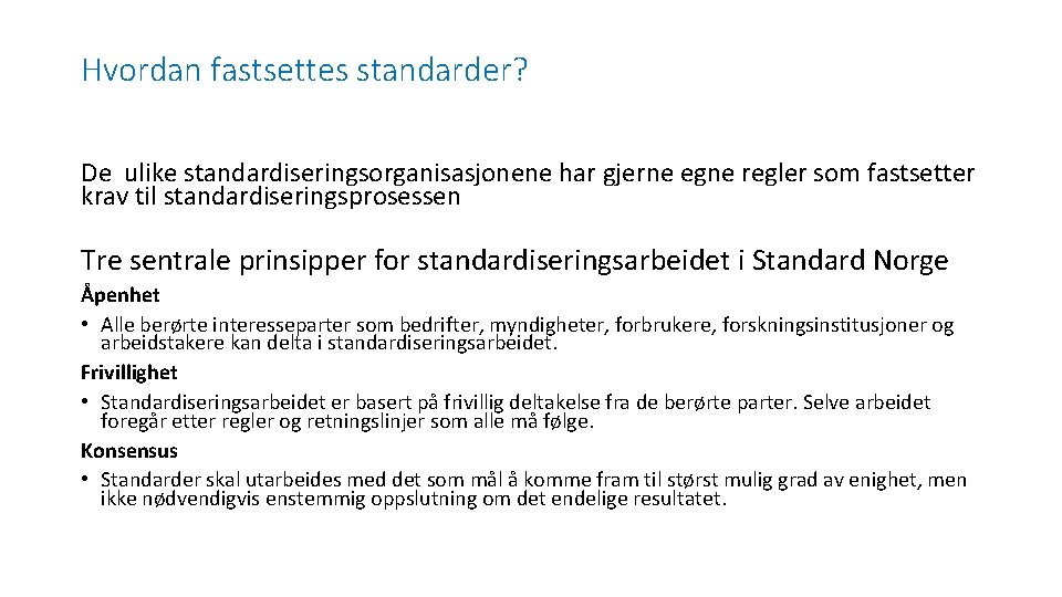 Hvordan fastsettes standarder? De ulike standardiseringsorganisasjonene har gjerne egne regler som fastsetter krav til