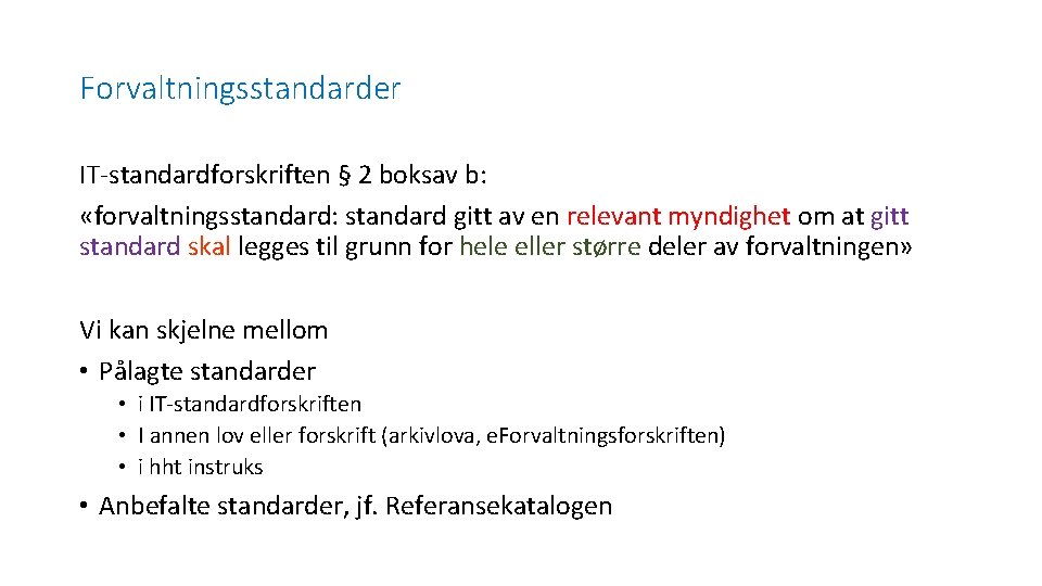 Forvaltningsstandarder IT-standardforskriften § 2 boksav b: «forvaltningsstandard: standard gitt av en relevant myndighet om