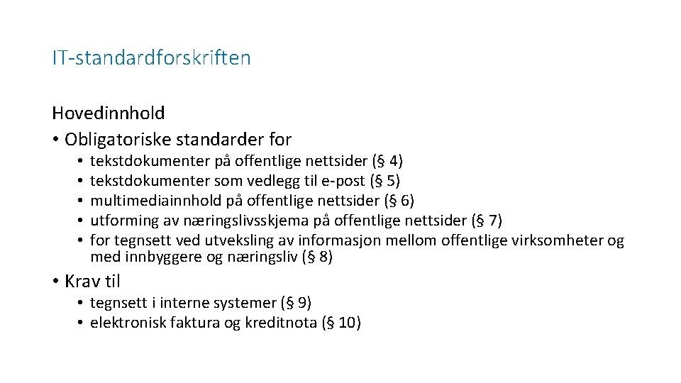 IT-standardforskriften Hovedinnhold • Obligatoriske standarder for • • • tekstdokumenter på offentlige nettsider (§