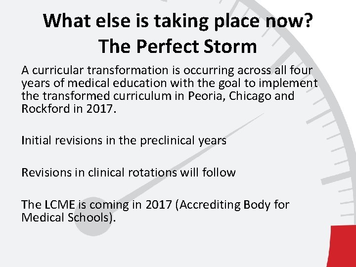 What else is taking place now? The Perfect Storm A curricular transformation is occurring