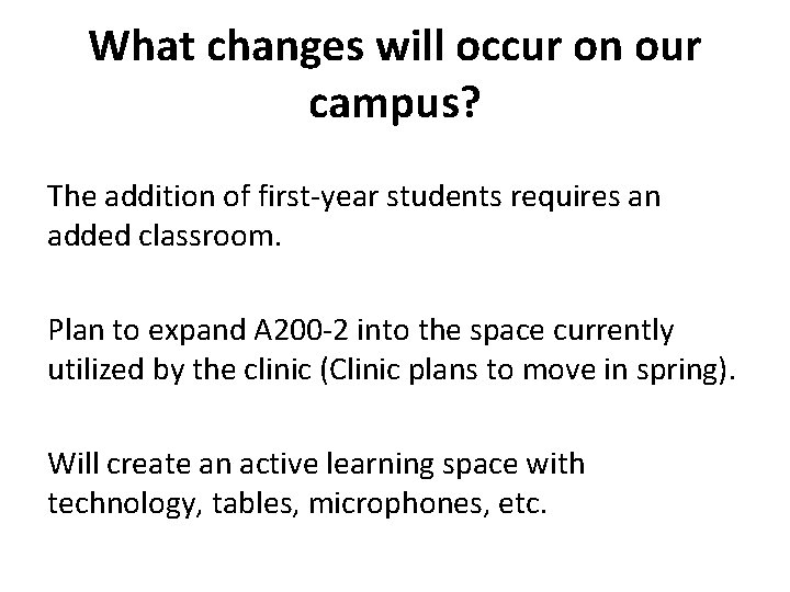 What changes will occur on our campus? The addition of first-year students requires an