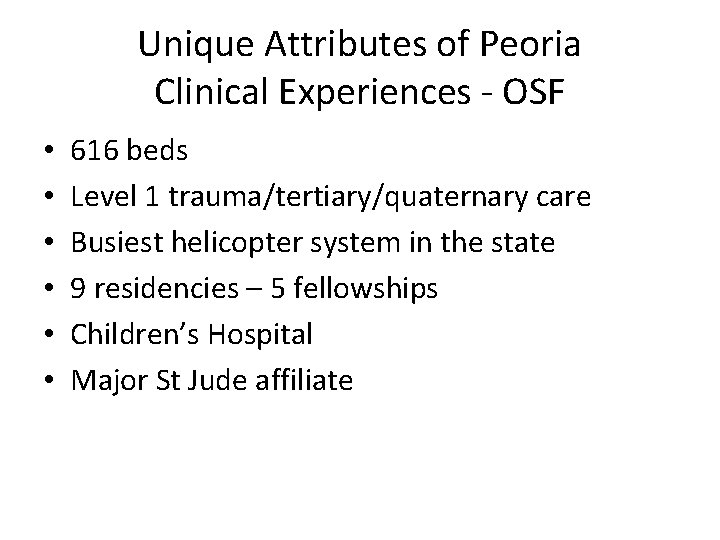 Unique Attributes of Peoria Clinical Experiences - OSF • • • 616 beds Level