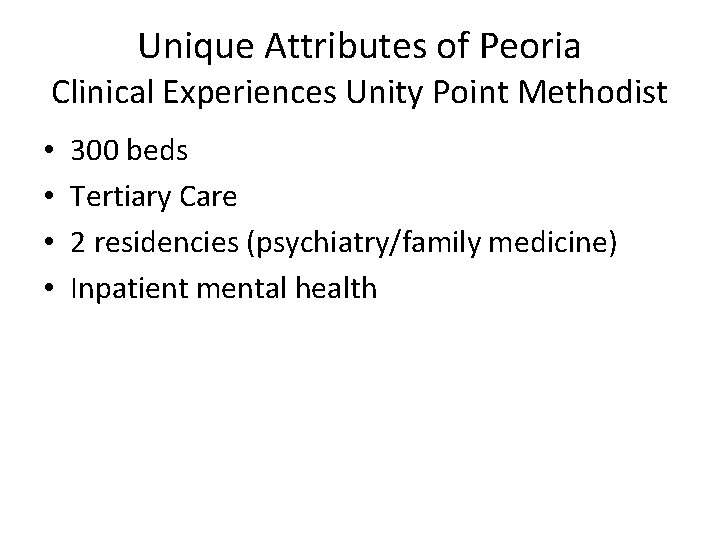 Unique Attributes of Peoria Clinical Experiences Unity Point Methodist • • 300 beds Tertiary