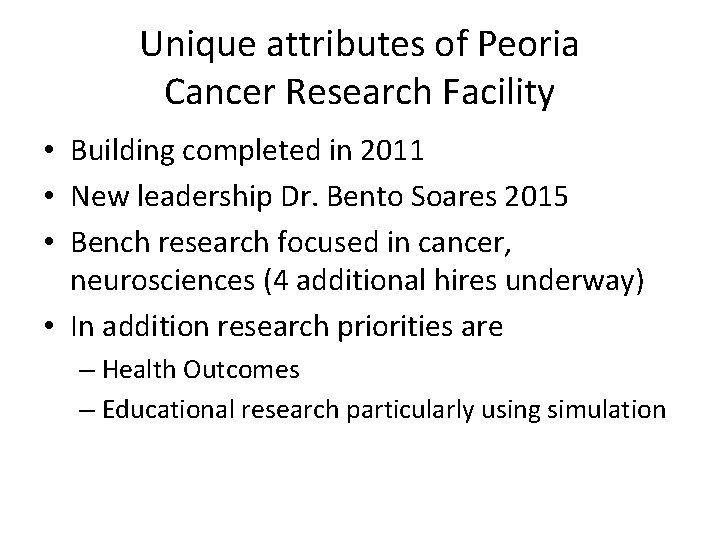 Unique attributes of Peoria Cancer Research Facility • Building completed in 2011 • New