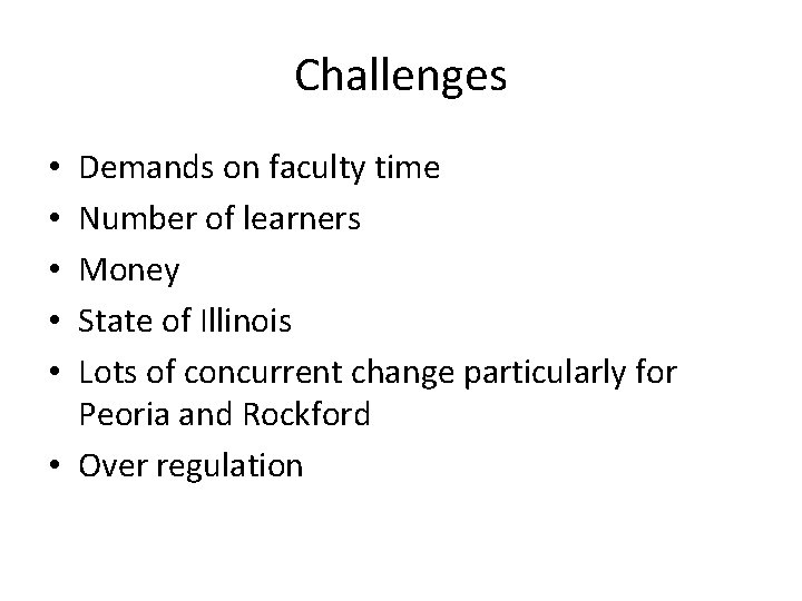 Challenges Demands on faculty time Number of learners Money State of Illinois Lots of