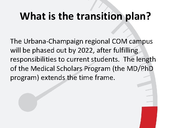 What is the transition plan? The Urbana-Champaign regional COM campus will be phased out