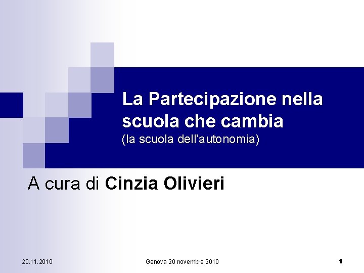 La Partecipazione nella scuola che cambia (la scuola dell’autonomia) A cura di Cinzia Olivieri