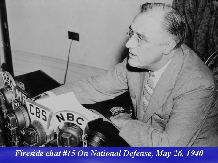 Fireside chat #15 On National Defense, May 26, 1940 