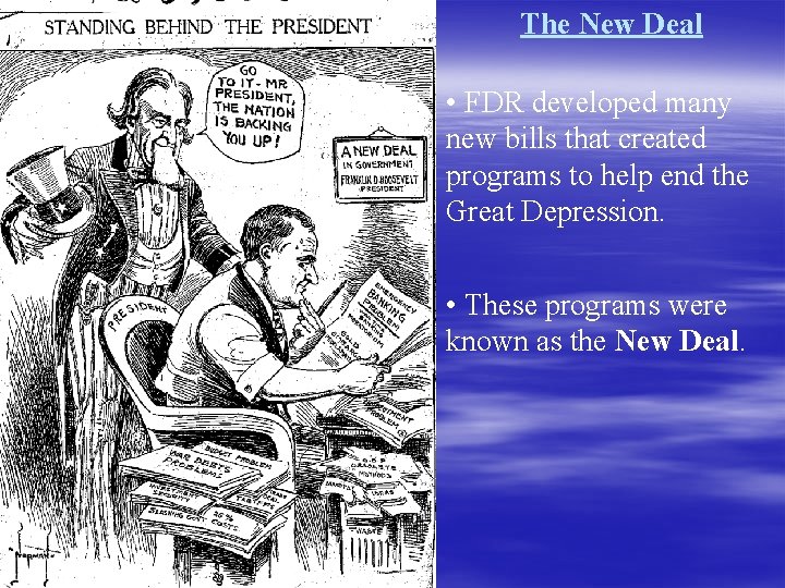 The New Deal • FDR developed many new bills that created programs to help