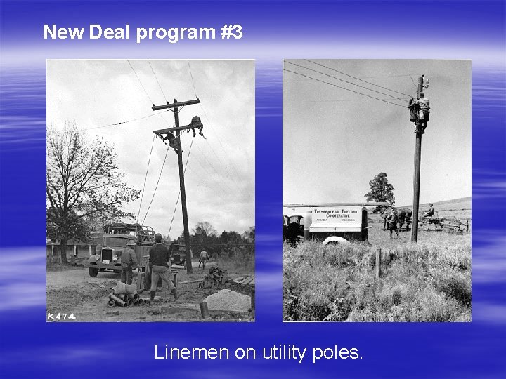 New Deal program #3 Linemen on utility poles. 