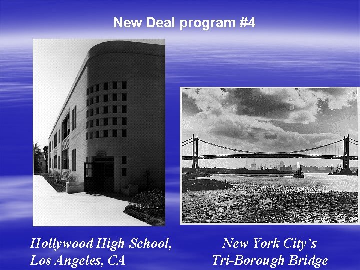 New Deal program #4 Hollywood High School, Los Angeles, CA New York City’s Tri-Borough