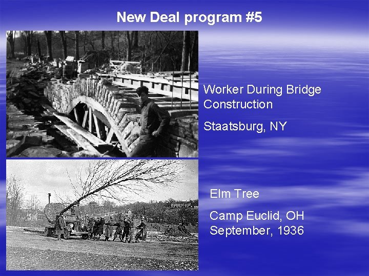 New Deal program #5 Worker During Bridge Construction Staatsburg, NY Elm Tree Camp Euclid,
