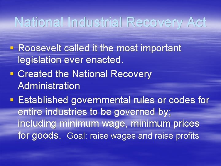 National Industrial Recovery Act § Roosevelt called it the most important legislation ever enacted.