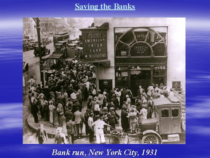 Saving the Banks Bank run, New York City, 1931 