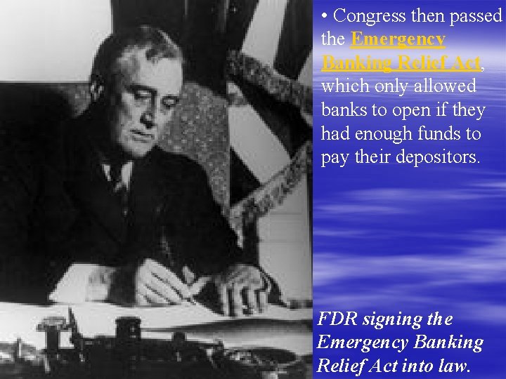  • Congress then passed the Emergency Banking Relief Act, which only allowed banks